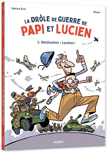 LA DRÔLE DE GUERRE DE PAPI ET LUCIEN T.1 : DESTINATION LONDRES !